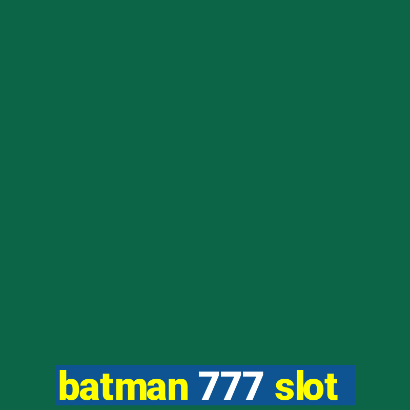 batman 777 slot