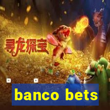 banco bets