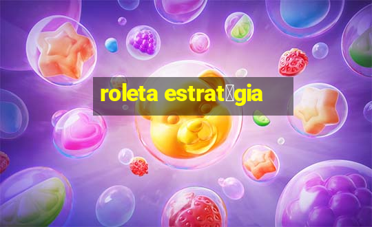 roleta estrat茅gia