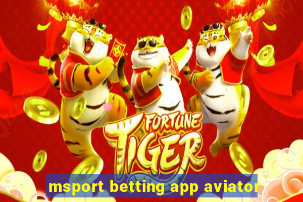 msport betting app aviator