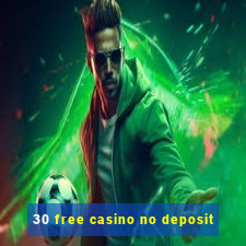 30 free casino no deposit