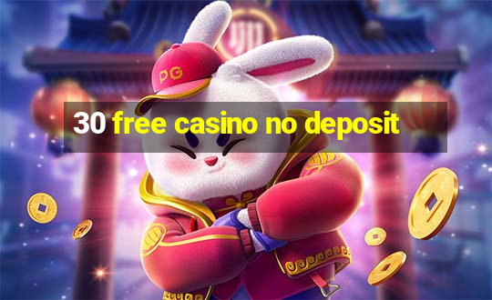 30 free casino no deposit