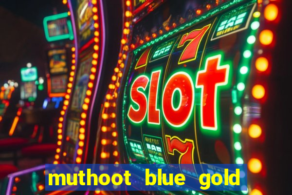 muthoot blue gold loan app