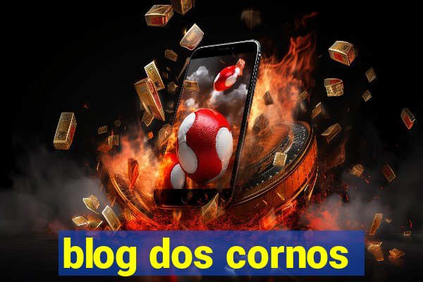 blog dos cornos