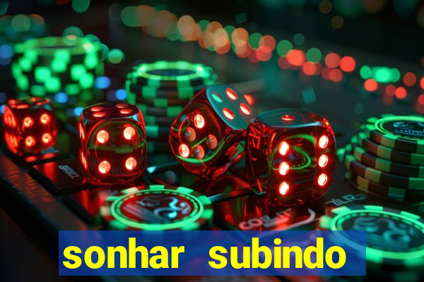 sonhar subindo degraus jogo do bicho