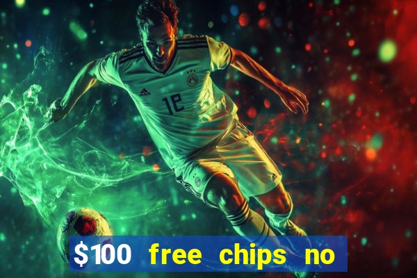 $100 free chips no deposit casino