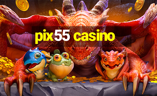 pix55 casino