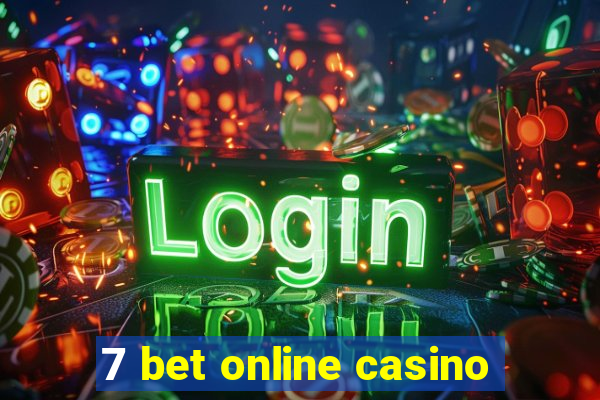 7 bet online casino