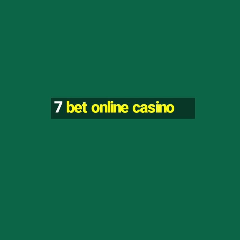 7 bet online casino