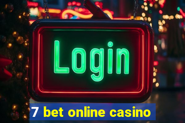 7 bet online casino