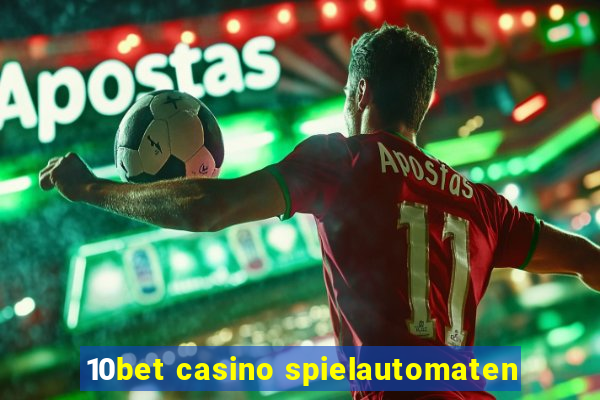 10bet casino spielautomaten