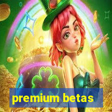 premium betas