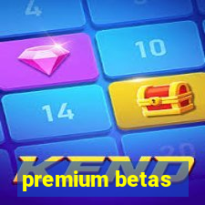 premium betas