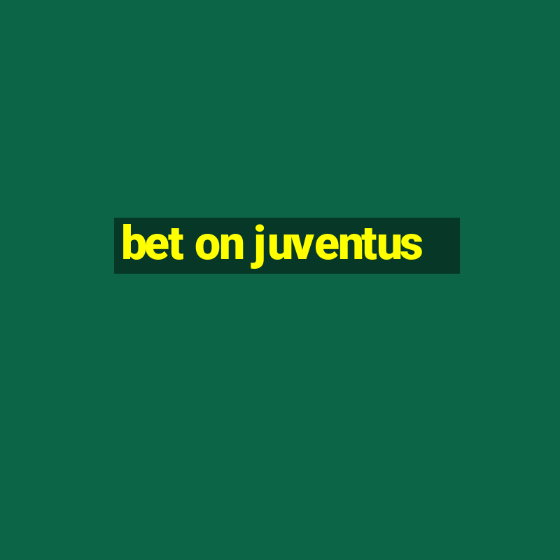 bet on juventus