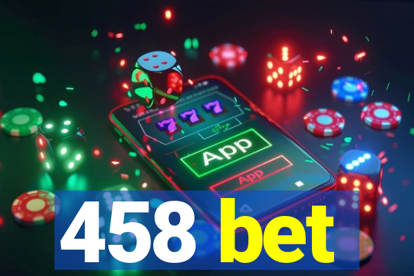 458 bet