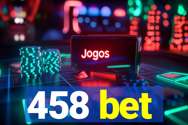 458 bet