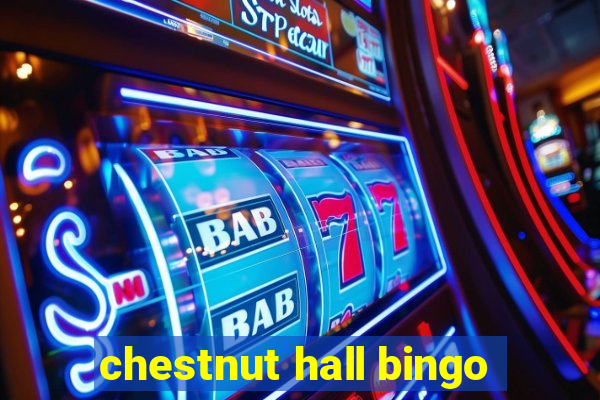 chestnut hall bingo