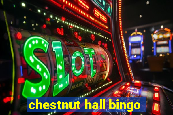 chestnut hall bingo