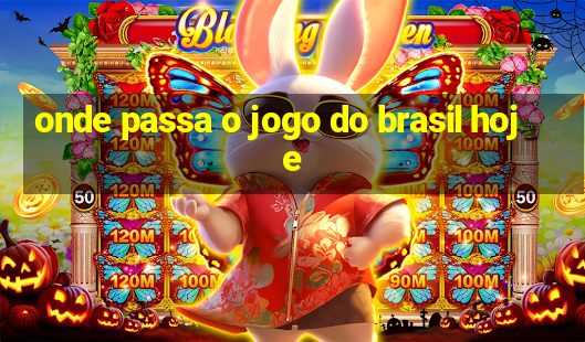 onde passa o jogo do brasil hoje