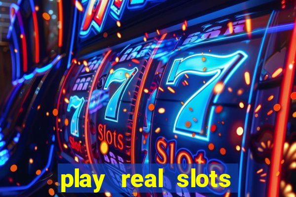 play real slots for real money