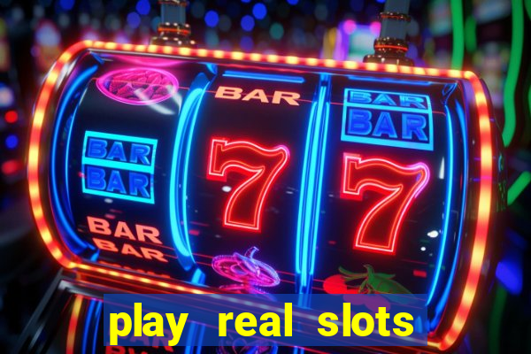 play real slots for real money