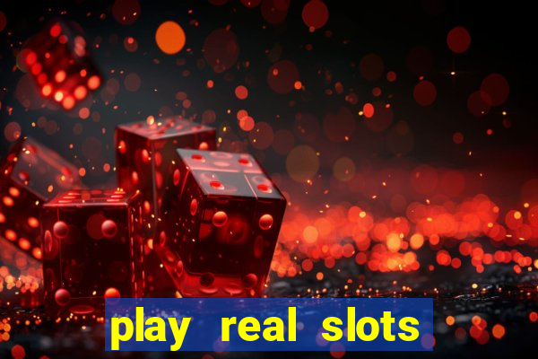 play real slots for real money