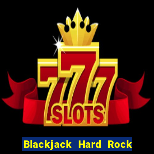 Blackjack Hard Rock & Cassino