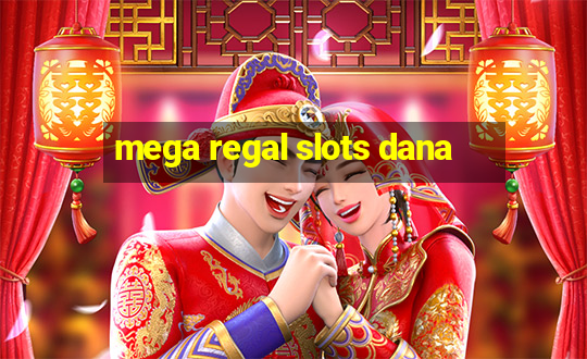 mega regal slots dana