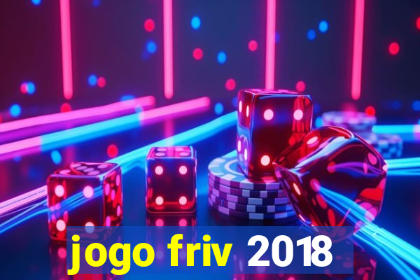 jogo friv 2018