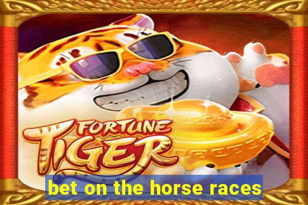 bet on the horse races