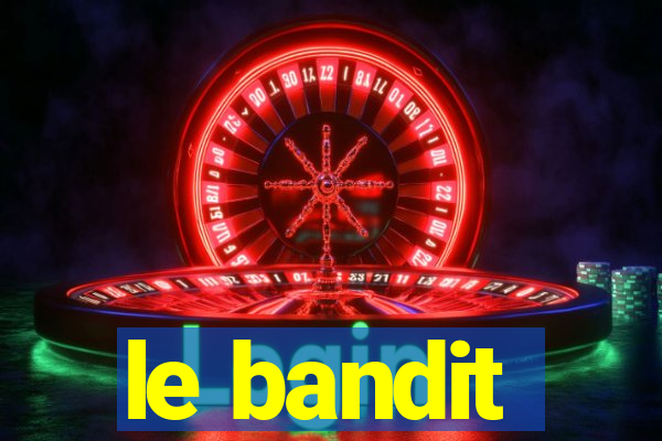 le bandit