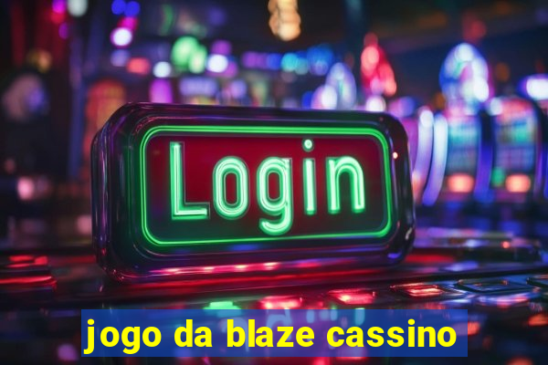 jogo da blaze cassino