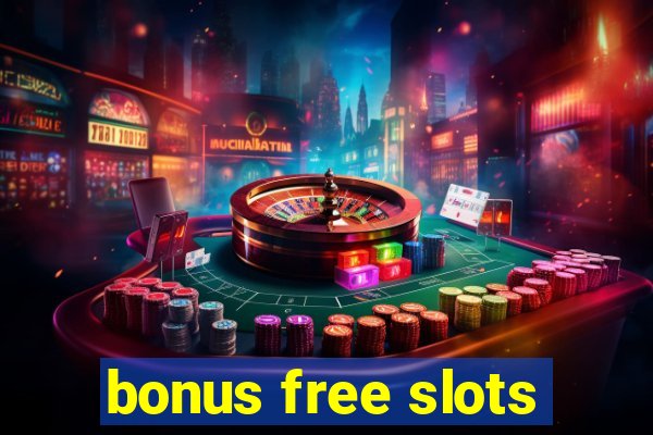 bonus free slots