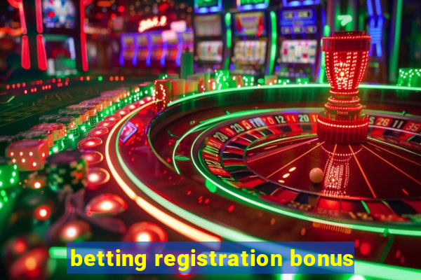 betting registration bonus