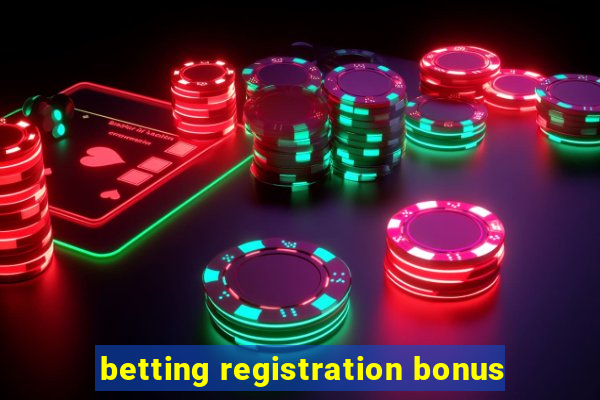 betting registration bonus