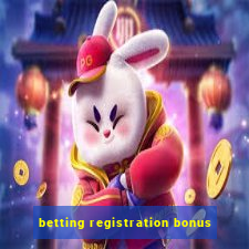 betting registration bonus