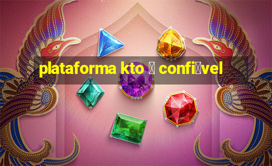 plataforma kto 茅 confi谩vel