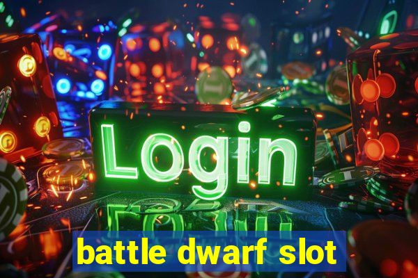 battle dwarf slot