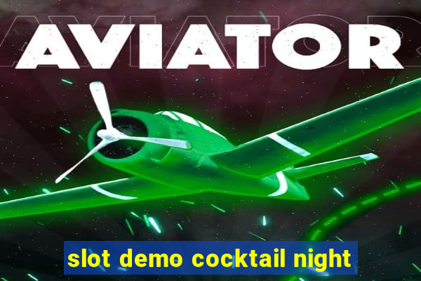 slot demo cocktail night