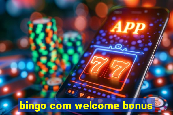 bingo com welcome bonus