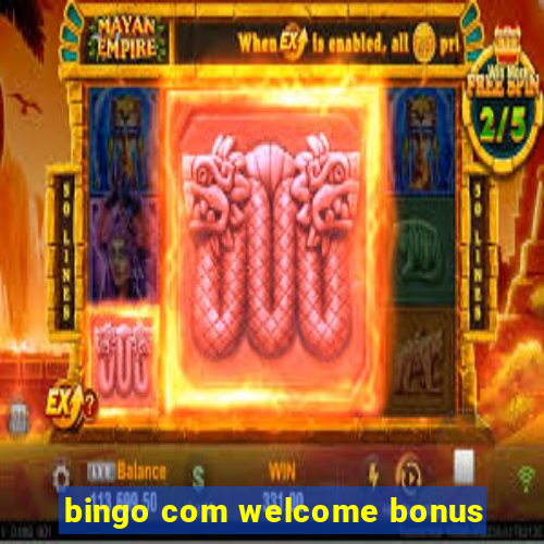 bingo com welcome bonus