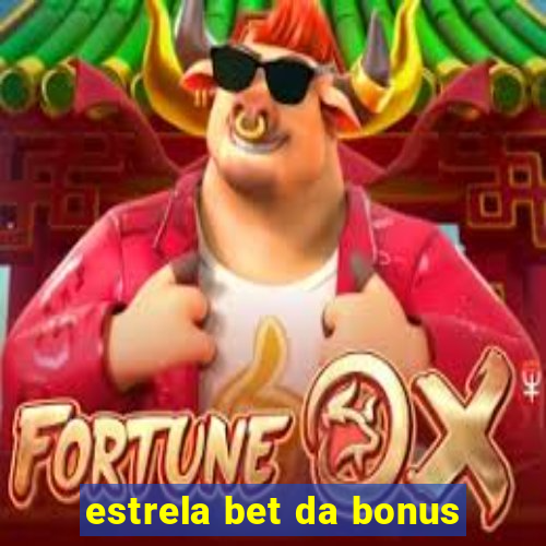 estrela bet da bonus