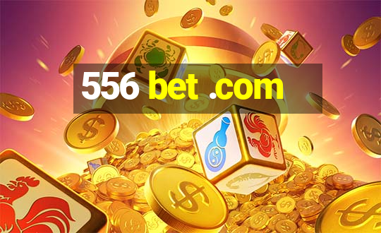 556 bet .com