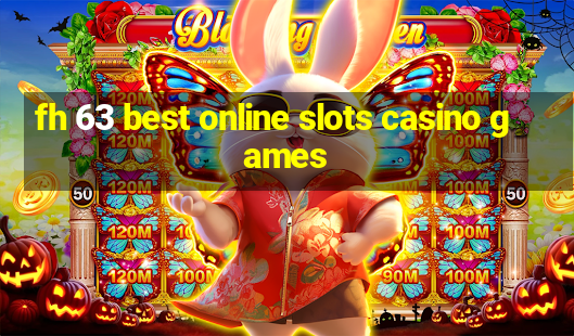 fh 63 best online slots casino games