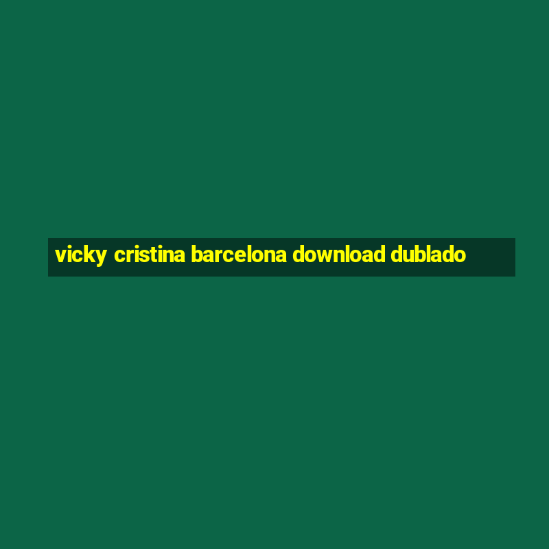 vicky cristina barcelona download dublado