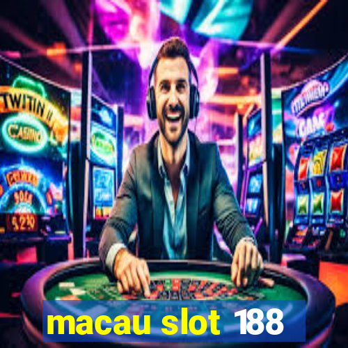 macau slot 188