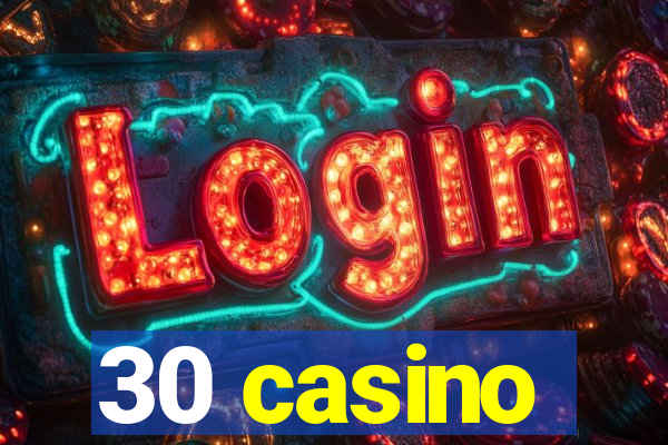 30 casino