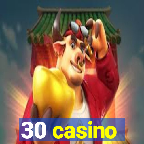 30 casino