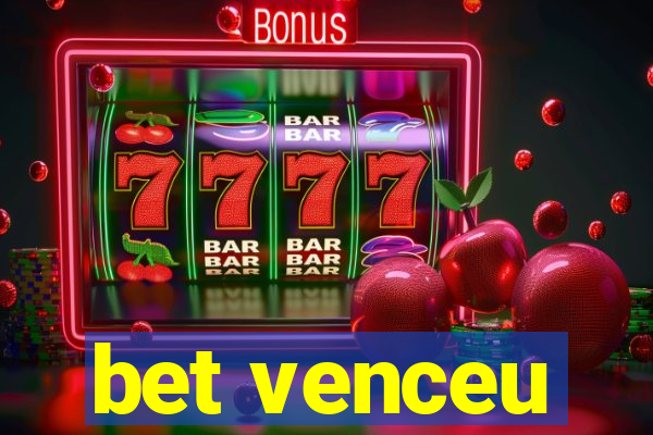 bet venceu