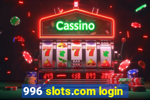 996 slots.com login